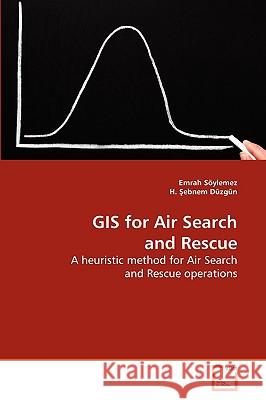 GIS for Air Search and Rescue Emrah Sylemez 9783639136753 VDM Verlag