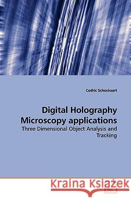 Digital Holography Microscopy applications Schockaert, Cedric 9783639136968