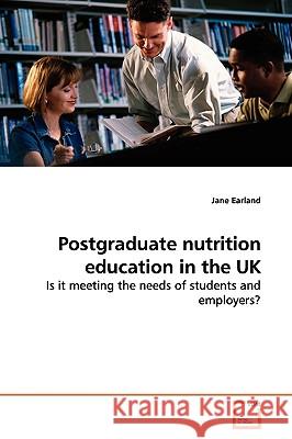 Postgraduate nutrition education in the UK Earland, Jane 9783639136982 VDM Verlag