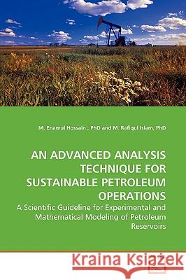 An Advanced Analysis Technique for Sustainable Petroleum Operations M. Enamul Hossain 9783639137347 VDM Verlag