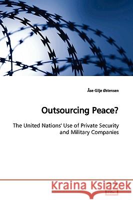 Outsourcing Peace? Se Gilje Stensen 9783639138016 VDM Verlag