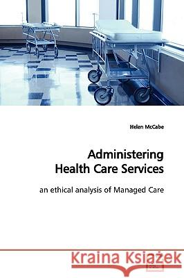 Administering Health Care Services Helen McCabe 9783639138597 VDM Verlag