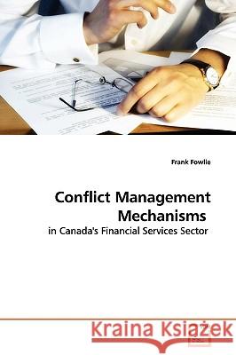 Conflict Management Mechanisms Frank Fowlie 9783639139303