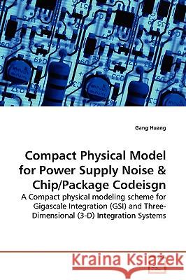 Compact Physical Model for Power Supply Noise Gang Huang 9783639139402