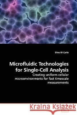 Microfluidic Technologies for Single-Cell Analysis Dino D 9783639139518 VDM Verlag