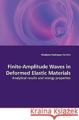 Finite-Amplitude Waves in Deformed Elastic Materials Elizabete Rodrigue 9783639139907 VDM Verlag