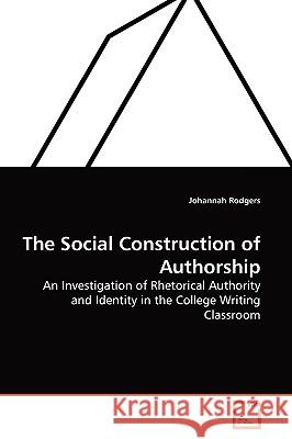 The Social Construction of Authorship Johannah Rodgers 9783639139976