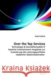 Over the Top Services : Technologie Friedrich, David 9783639140439