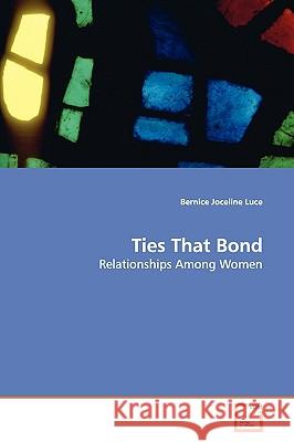 Ties That Bond Bernice Joceline Luce 9783639140552 VDM Verlag