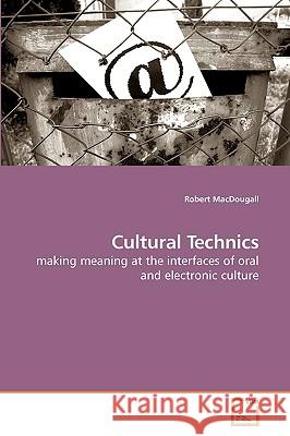 Cultural Technics Robert Macdougall 9783639140682