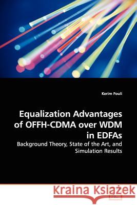 Equalization Advantages of OFFH-CDMA over WDM in EDFAs Fouli, Kerim 9783639141108