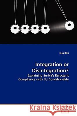 Integration or Disintegration? Inga Raic 9783639141511 VDM Verlag