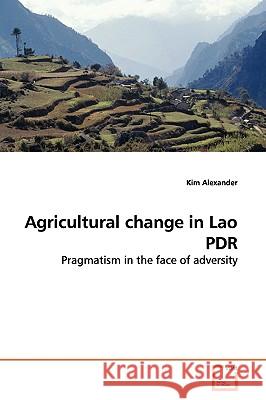 Agricultural change in Lao PDR Alexander, Kim 9783639142532 VDM Verlag