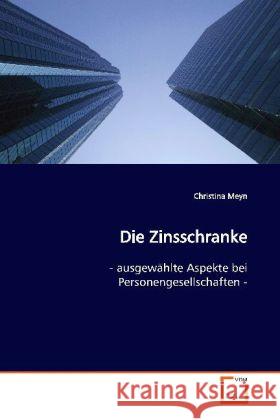 Die Zinsschranke : - ausgewählte Aspekte bei  Personengesellschaften - Meyn, Christina 9783639142594