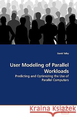 User Modeling of Parallel Workloads David Talby 9783639142952 VDM Verlag