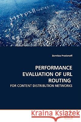 Performance Evaluation of URL Routing Zornitza Prodanoff 9783639143287 VDM Verlag