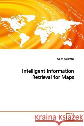 Intelligent Information Retrieval for Maps Gelernter, Judith 9783639143591