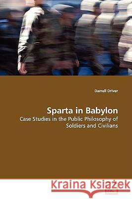 Sparta in Babylon Darrell Driver 9783639143805 VDM Verlag