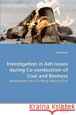 Investigation in Ash Issues during Co-combustion of Coal and Biomass Doshi, Veena 9783639144185