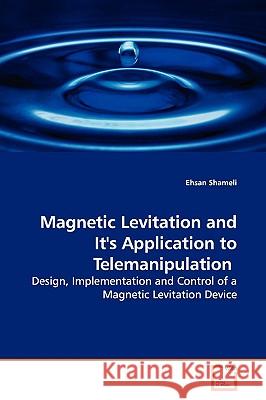 Magnetic Levitation and It's Application to Telemanipulation Ehsan Shameli 9783639144574 VDM Verlag