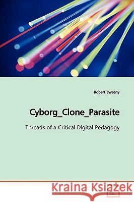 Cyborg_Clone_Parasite Sweeny, Robert 9783639145045 VDM Verlag