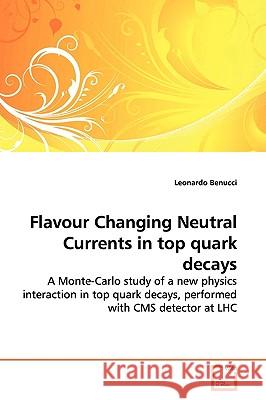 Flavour Changing Neutral Currents in top quark decays Benucci, Leonardo 9783639145335 VDM Verlag
