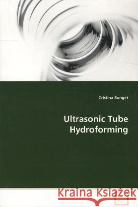 Ultrasonic Tube Hydroforming Bunget, Cristina 9783639145649 VDM Verlag Dr. Müller