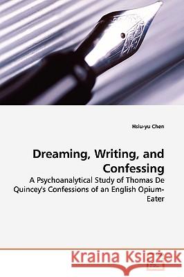 Dreaming, Writing, and Confessing Hsiu-Yu Chen 9783639145670