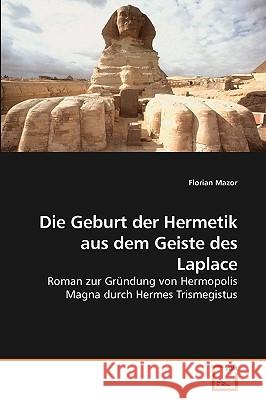 Die Geburt der Hermetik aus dem Geiste des Laplace Mazor, Florian 9783639145731