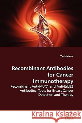 Recombinant Antibodies for Cancer Immunotherapy Yariv Mazor 9783639145861