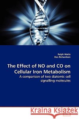 The Effect of NO and CO on Cellular Iron Metabolism Watts, Ralph 9783639146585