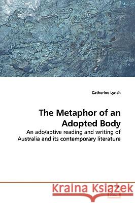 The Metaphor of an Adopted Body Catherine Lynch 9783639146721