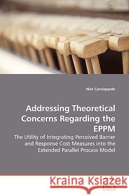 Addressing Theoretical Concerns Regarding the EPPM Carcioppolo, Nick 9783639146790 VDM Verlag