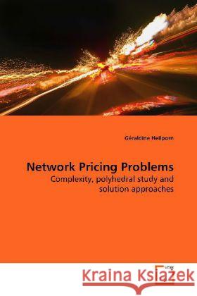 Network Pricing Problems : Complexity, polyhedral study and solution approaches Heilporn, Géraldine 9783639146882