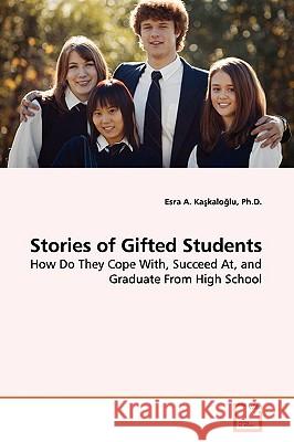 Stories of Gifted Students Ph. D. Esra a. Kakalolu 9783639147117 VDM Verlag