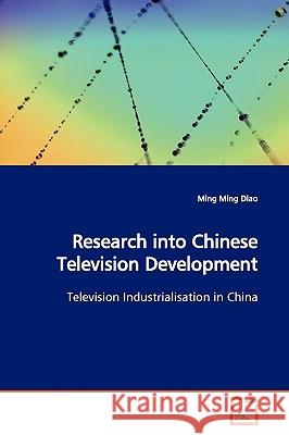 Research into Chinese Television Development Diao, Ming Ming 9783639147292 VDM Verlag