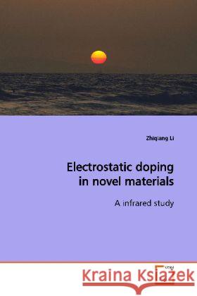 Electrostatic doping in novel materials : A infrared study Li, Zhiqiang 9783639147476