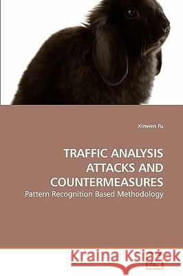 Traffic Analysis Attacks and Countermeasures Xinwen Fu 9783639147773 VDM Verlag