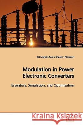 Modulation in Power Electronic Converters Ali Mehrizi-Sani 9783639147858 VDM Verlag