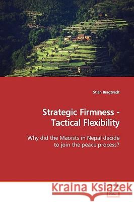 Strategic Firmness - Tactical Flexibility Stian Bragtvedt 9783639148084