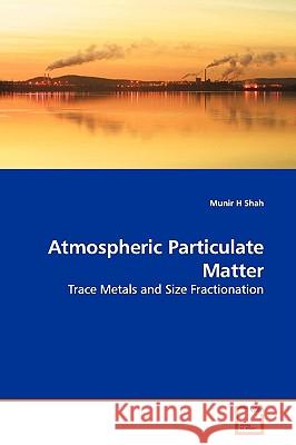 Atmospheric Particulate Matter Munir H. Shah 9783639148251 VDM Verlag