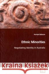 Ethnic Minorities : Negotiating Identity in Australia Babacan, Hurriyet   9783639148282 VDM Verlag Dr. Müller