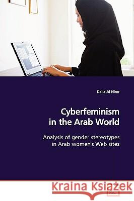 Cyberfeminism in the Arab World Dalia A 9783639148381