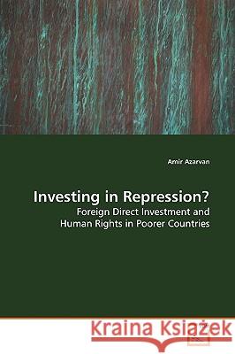 Investing in Repression? Amir Azarvan 9783639148510 VDM Verlag