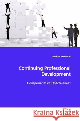 Continuing Professional Development : Components of Effectiveness Henwood, Suzanne 9783639148701