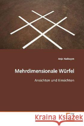 Mehrdimensionale Würfel : Ansichten und Einsichten Hashagen, Anja 9783639148756