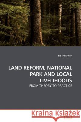 Land Reform, National Park and Local Livelihoods Ha Thuc Vien 9783639148763 VDM Verlag