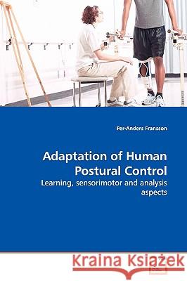 Adaptation of Human Postural Control Per-Anders Fransson 9783639148770