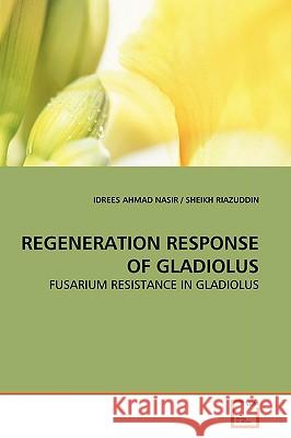 Regeneration Response of Gladiolus Idrees Ahmad Nasir 9783639149067 VDM Verlag