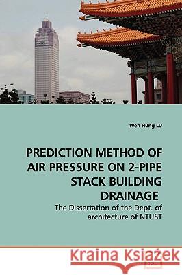 Prediction Method of Air Pressure on 2-Pipe Stack Building Drainage Wen Hung Lu 9783639149098 VDM Verlag